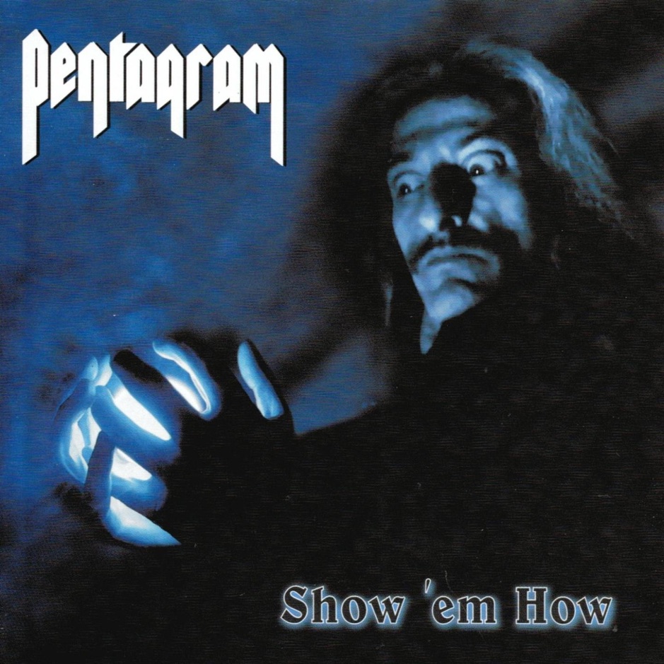 Pentagram - Show 'Em How